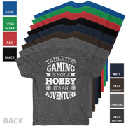 Cat20Designs tabletop gaming is not a hobby it's an adventures, back of shirt design, all available colors for Tabletop Roleplaying Game nerdy and geeky tshirt apparel design, merch for fantasy ttrpgs like dungeons and dragons and pathfinder, perfect gift for dungeon master or game masters